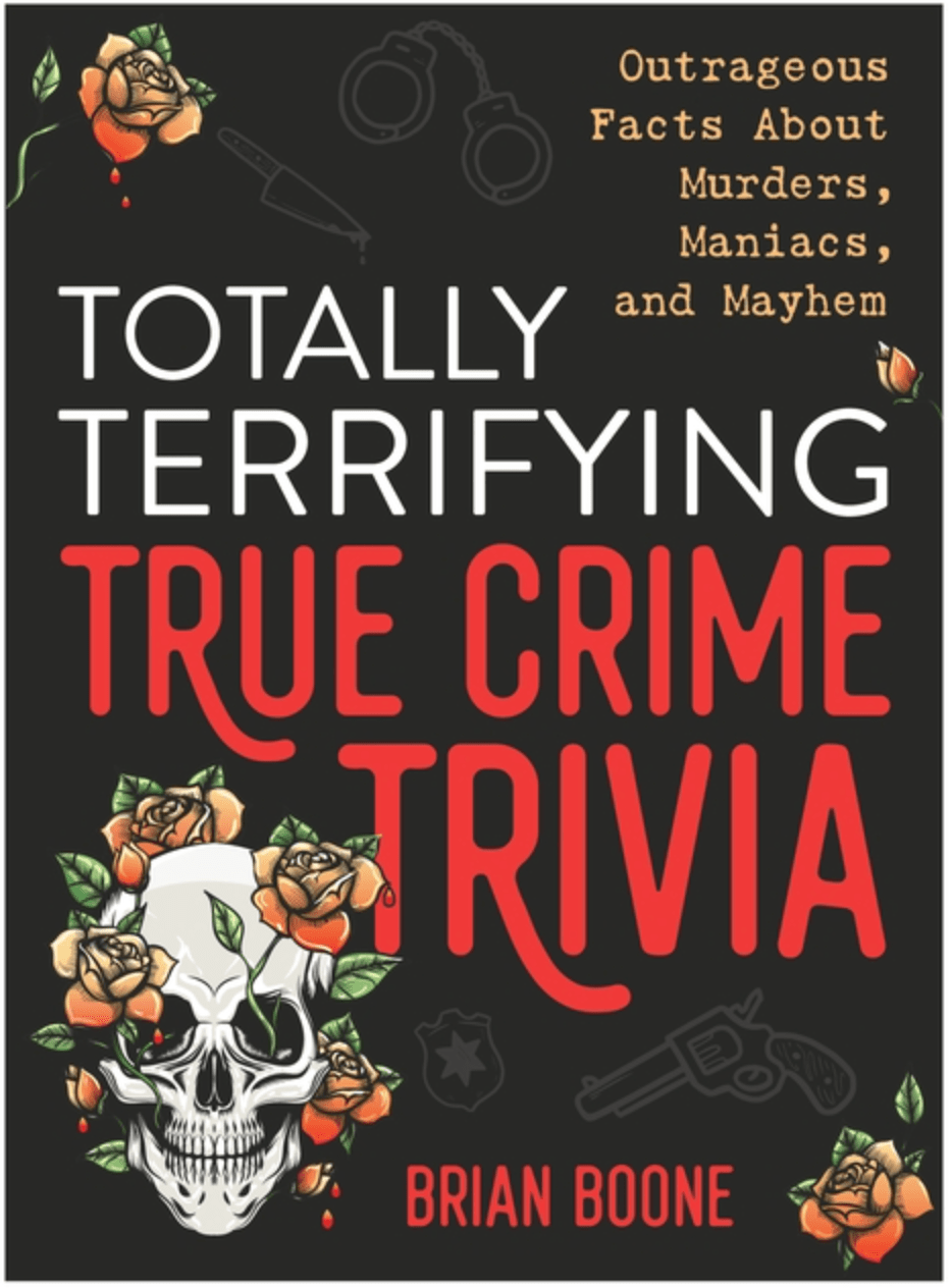 Castle Point Books Books > True Crime & Conspiracy > True Crime Totally Terrifying True Crime Trivia: Outrageous Facts about Murders, Maniacs, and Mayhem 9781250287229 1250287227