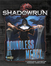 Catalyst Game Labs Tabletop Games > Role-Playing Games Shadowrun RPG: Boundless Mercy 9781942487487 CAT 27485