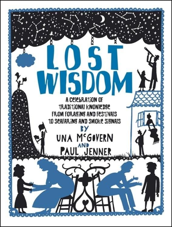 Chambers Books > Art & Gifts > Novelties Lost Wisdom: A Celebration of Traditional Knowledge from Foraging and Festivals to Seafaring and Smoke Signals - Paperback 9780550100320 MC-51831