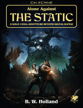 Chaosium Books > RPG Call of Cthulhu: Alone Against the Static 9781568824710 CHA 23181-H