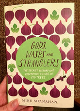 Chelsea Green Publishing Books > Food, Drink, & Drugs > Food Gods, Wasps and Stranglers: The Secret History and Redemptive Future of Fig Trees - Book 9781603587143 MC-21657