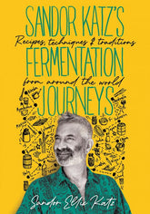 Chelsea Green Publishing Books > Food, Drink, & Drugs > Food Sandor Katz's Fermentation Journeys: Recipes, Techniques, and Traditions from around the World - Book 9781645020349 MC-27985