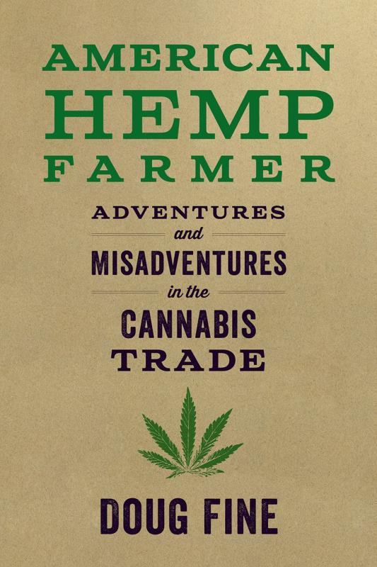 Chelsea Green Publishing Books > Food, Drink, & Drugs > Weed American Hemp Farmer: Adventures and Misadventures in the Cannabis Trade - Paperback 9781603589192 MC-20320