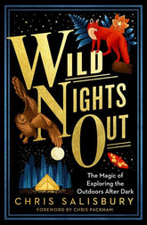 Chelsea Green Publishing Books > Smarts > Science Wild Nights Out: The Magic of Exploring the Outdoors After Dark - Paperback 9781603589932 MC-32843