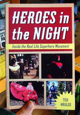Chicago Review Press Books > Art & Gifts > Pop Culture Heroes in the Night: Inside the Real Life Superhero Movement - Paperback 9781613747759 MC-20377