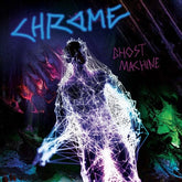 Chrome Music > Vinyl Records Chrome - Ghost Machine 889466390418 CLE3904.1