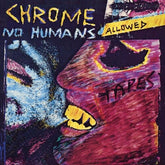 Chrome Music > Vinyl Records Chrome - No Humans Allowed (Clear and Purple Splatter Vinyl) 889466388316 CLE3883.1
