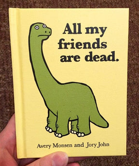 Chronicle Books Books > Art & Gifts > Humor All My Friends Are Dead. Hardcover