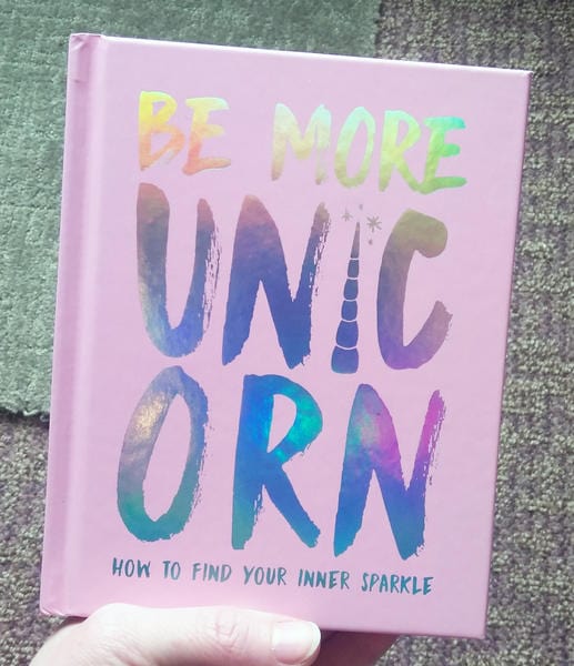 Be More Unicorn: How to Find Your Inner Sparkle (Hardcover)