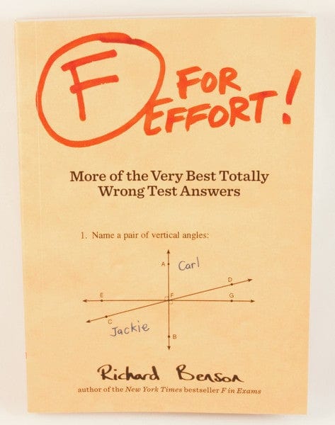 Chronicle Books Books > Art & Gifts > Humor F for Effort!: Totally Wrong Test Answers - Paperback 9781452113227 MC-20248