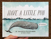 Chronicle Books Books > Art & Gifts > Humor Have a Little Pun: An Illustrated Play on Words - Hardcover 9781452144160 MC-21542