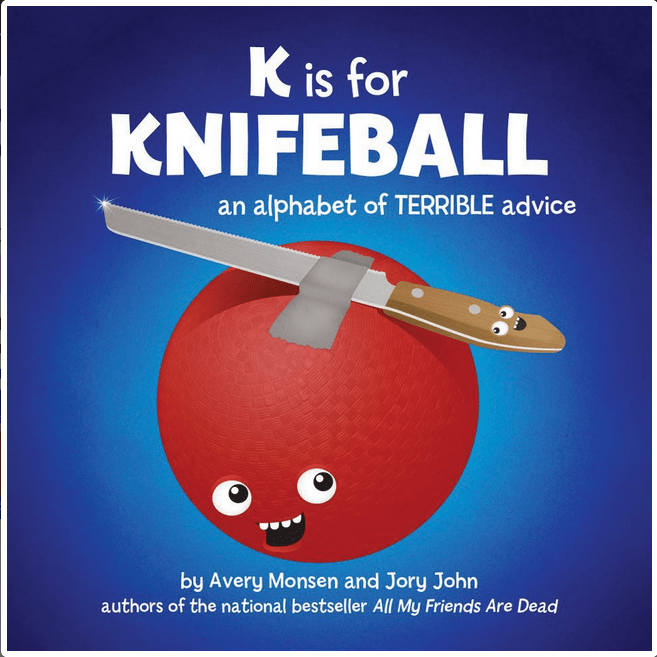 Chronicle Books Books > Art & Gifts > Humor K is for Knifeball - Hardcover 9781452103310 MC-24075