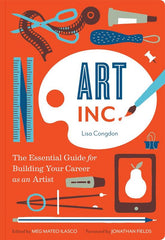 Chronicle Books Books > Art & Gifts > Make Art Art Inc.: The Essential Guide for Building Your Career as an Artist - Book 9781452128269 MC-24444