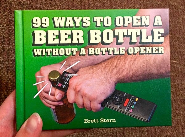 99 Ways to Open a Beer Bottle Without a Bottle Opener (Book)