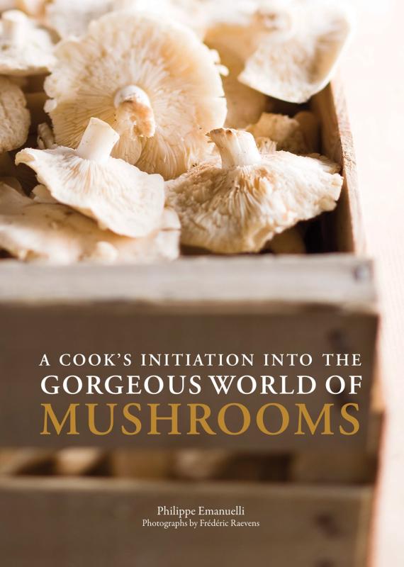 A Cook's Initiation into the Gorgeous World of Mushrooms  (Paperback)