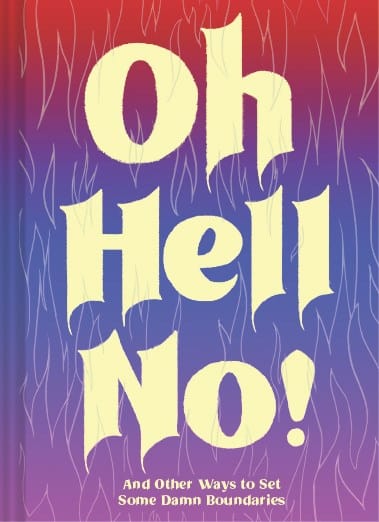 Chronicle Books Books > Lifestyle > Self-Help Oh Hell No!: And Other Ways to Set Some Damn Boundaries - Hardcover 9781452180700 MC-28782