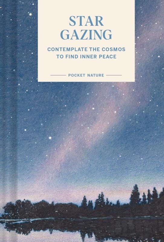 Chronicle Books Books > Occult > Astrology Pocket Nature: Stargazing : Contemplate the Cosmos to Find Inner Peace Hardcover 9781797221366