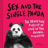 Chronicle Books Books > Smarts > Science Sex and the Single Panda: The Revolting Pursuit of Love in the Animal Kingdom - Hardcover 9781797213996 MC-33589