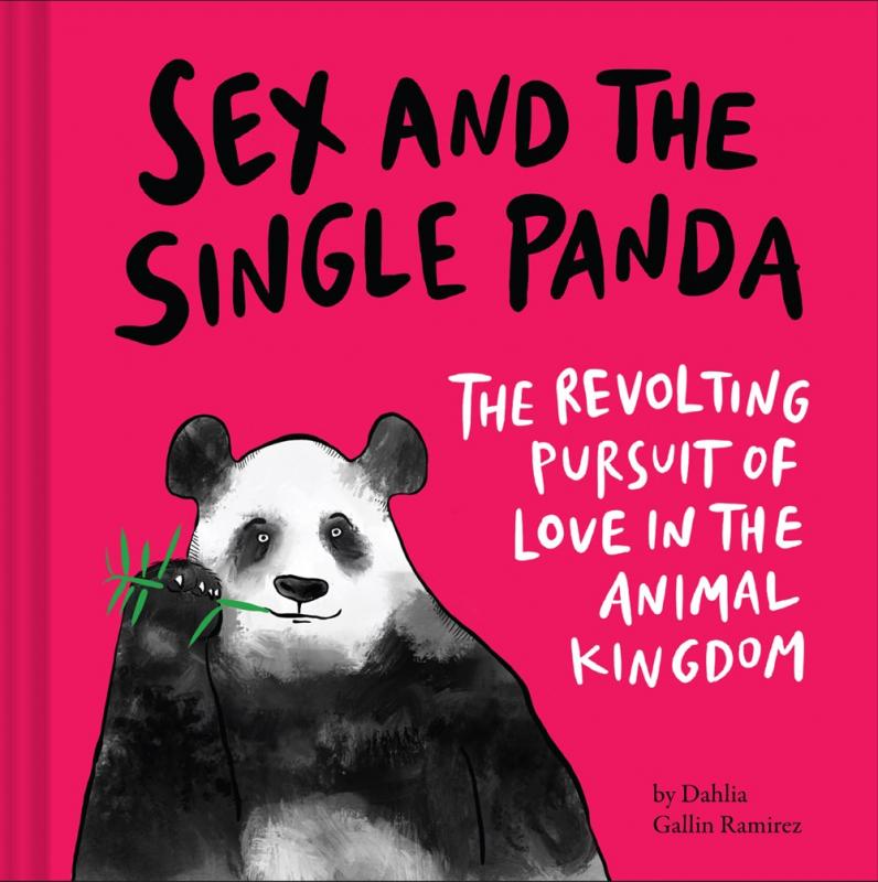 Chronicle Books Books > Smarts > Science Sex and the Single Panda: The Revolting Pursuit of Love in the Animal Kingdom - Hardcover 9781797213996 MC-33589