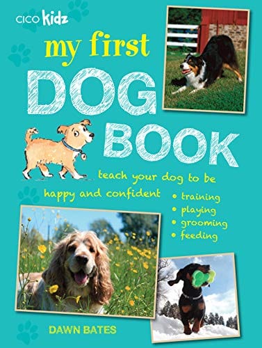 My First Dog Book: Teach your Dog to be Happy and Confident: Training, Playing, Grooming, Feeding (Paperback)