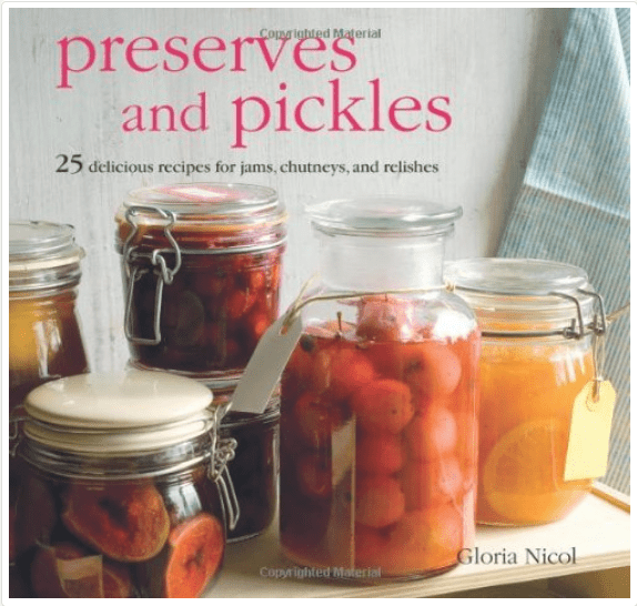 Preserves and Pickles: 25 Delicious Recipes for James, Chutneys, and Relishes (Hardcover)