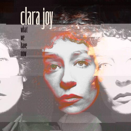 Clara Joy Music > Vinyl Records Clara Joy - What We Have Now (Clear Vinyl) 634413121047 SYDI2030C1.1