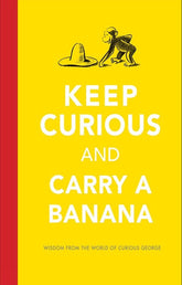 Clarion Books Books > Art & Gifts > Novelties Keep Curious and Carry a Banana: Wisdom from the World of Curious George - Hardcover 9780544656482 MC-33818