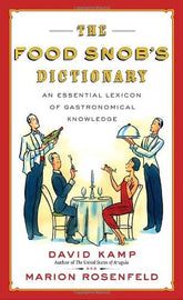 Clarkson Potter Books > Food, Drink, & Drugs > Food The Food Snob's Dictionary: An Essential Lexicon of Gastronomical Knowledge - Paperback 9780767926911 MC-27519