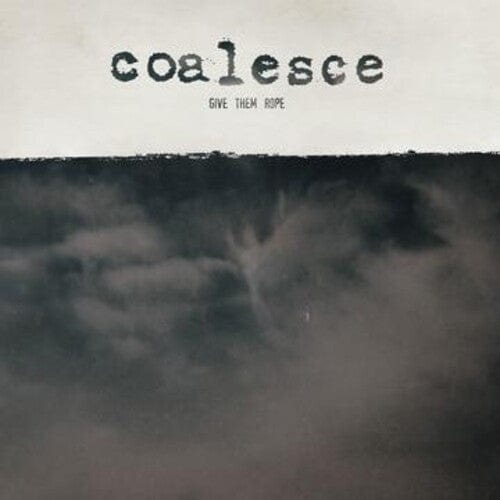 Coalesce - Give Them Rope