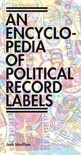 Common Notions Books > Film & Music > Music An Encyclopedia of Political Record Labels - Book 9781942173113 MC-22057