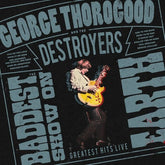 Craft Recordings Music > Vinyl Records George Thorogood & the Destroyers - The Baddest Show on Earth: Greatest Hits Live 888072757257 CRF240400.1