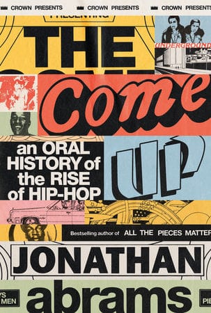 Crown Books > History > Non-fiction > Pop Culture The Come Up: An Oral History of the Rise of Hip-Hop 9781984825131