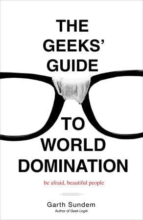 Crown Books > Lifestyle > Geek Culture The Geeks' Guide to World Domination: Be Afraid, Beautiful People Paperback 9780307450340