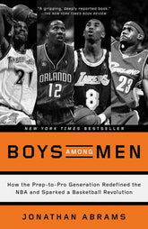 Crown Books > Lifestyle > Sports Boys Among Men: How the Prep-to-Pro Generation Redefined the NBA and Sparked a Basketball Revolution Paperback 9780804139274