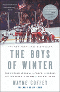 Crown Publishing Group (NY) Books > Lifestyle > Sports The Boys of Winter: The Untold Story of a Coach, a Dream, and the 1980 U.S. Olympic Hockey Team Paperback 9781400047666