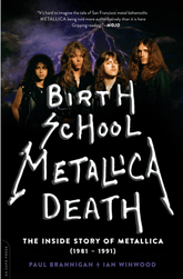 Da Capo Press Books > Film & Music > Music Birth School Metallica Death: The Inside Story of Metallica, 1981-1991 - Paperback 9780306823510 MC-28262
