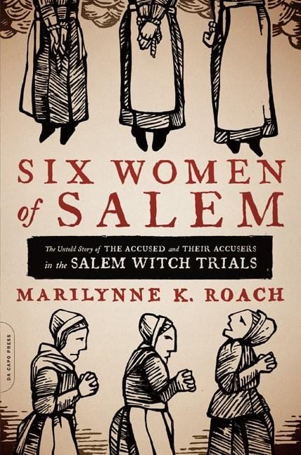 Da Capo Press Books > Smarts > History Six Women of Salem: The Untold Story of the Accused and Their Accusers in the Salem Witch Trials - Paperback 9780306821202 MC-28487