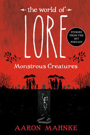 Del Rey Books > Fiction > History The World of Lore: Monstrous Creatures Paperback 9781524797980