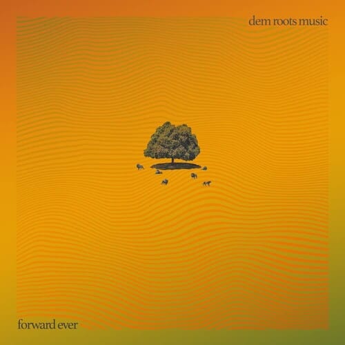 Dem Roots Music Music > Vinyl Records Dem Roots Music - Forward Ever 662582749410 SIOD7494.1