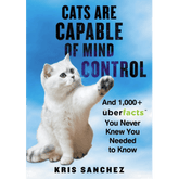 Dey Street Books Books > Art & Gifts > Pets Cats Are Capable of Mind Control: And 1,000+ UberFacts You Never Knew You Needed to Know - Hardcover 9780062441164 MC-14070