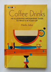 Dog 'n' Bone Books Books > Food, Drink, & Drugs > Food Coffee Drinks: An Illustrated Infographic Guide to What's in Your Cup - Hardcover 9781911026235 MC-17583
