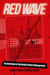 DoppelHouse Press Books > Film & Music > Music Red Wave: An American in the Soviet Music Underground - Paperback 9781733957922 MC-17966