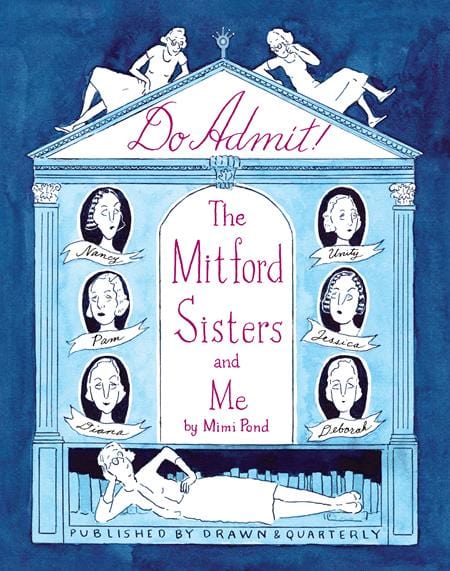 Drawn & Quarterly Graphic Novel DO ADMIT HC THE MITFORD SISTERS AND ME 9781770468047 0625DQ486