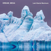 DREAM_MEGA Music > Vinyl Records DREAM_MEGA - Last Glacial Maximum 795853951493 PPTM92.1