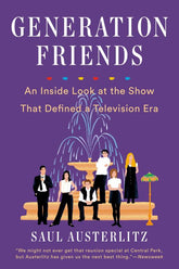 Generation Friends: An Inside Look at the Show That Defined a Television Era (Paperback)