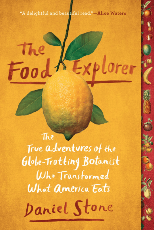 The Food Explorer: The True Adventures of the Globe-Trotting Botanist Who Transformed What America Eats  (Paperback)