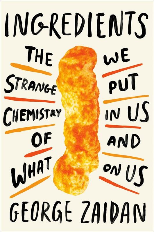 Ingredients: The Strange Chemistry of What We Put in Us and on Us (Hardcover)