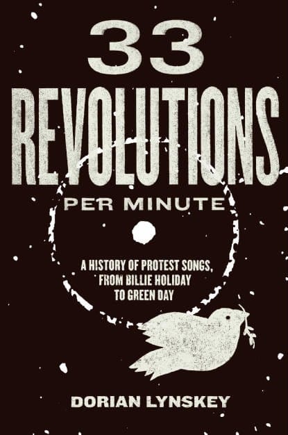33 Revolutions per Minute: A History of Protest Songs, from Billie Holiday to Green Day (Paperback)