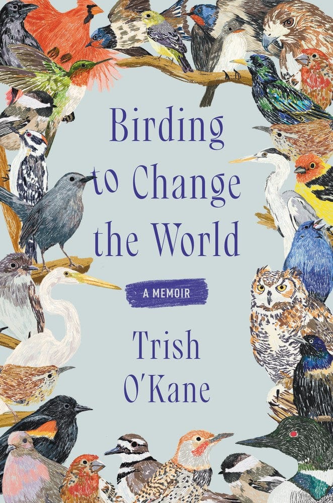 Birding to Change the World: A Memoir Hardcover