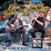 Bishop, Elvin & Musselwhite, Charlie - 100 Years Of Blues